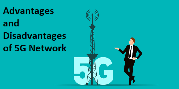 advantages and disadvantages of 5g network e1666000432497